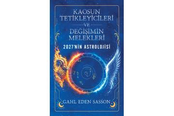Gahl Sasson’un Yeni Kitabı | 2027’nin Astrolojisi: Kaosun Tetikleyicileri ve Değişimin Melekleri