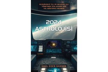 2024 Astrolojisi - Olduğunuz Yılı ve Gelecek Yılı Yönetmek İçin Kozmik Bir Yol Gösterici Rehber Kitap Açıklaması - Gahl Sasson